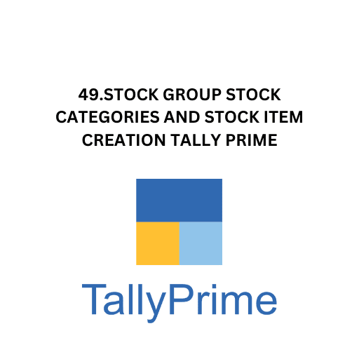 49.STOCK GROUP STOCK CATEGORIES AND STOCK ITEM CREATION TALLY PRIME